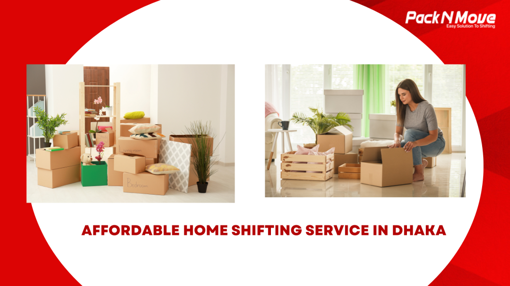 affordable home shifting service in Dhaka
