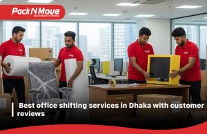 Best office shifting services in Dhaka with customer reviews