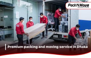 premium packing and moving service in Dhaka