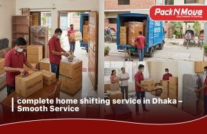 complete home shifting service in Dhaka