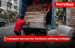 transport service for furniture shifting in Dhaka